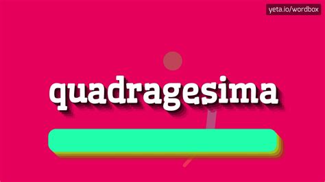 how do i pronounce quadragesima.